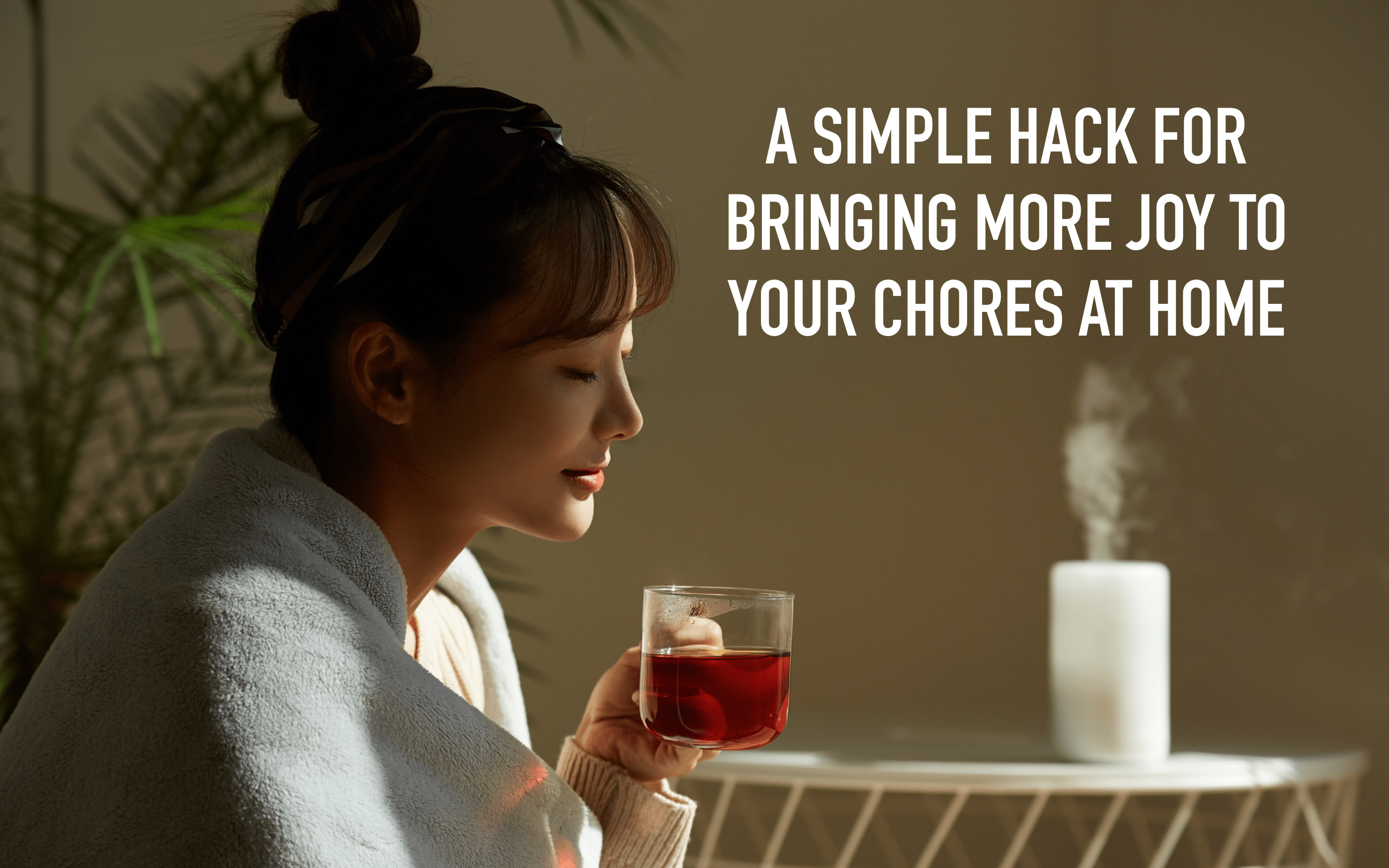 A Simple Hack for Bringing More Joy to Your Chores at Home
