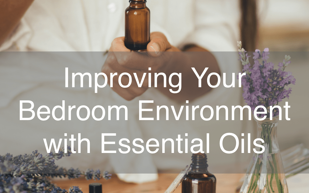 Improving Your Bedroom Environment with Essential Oils
