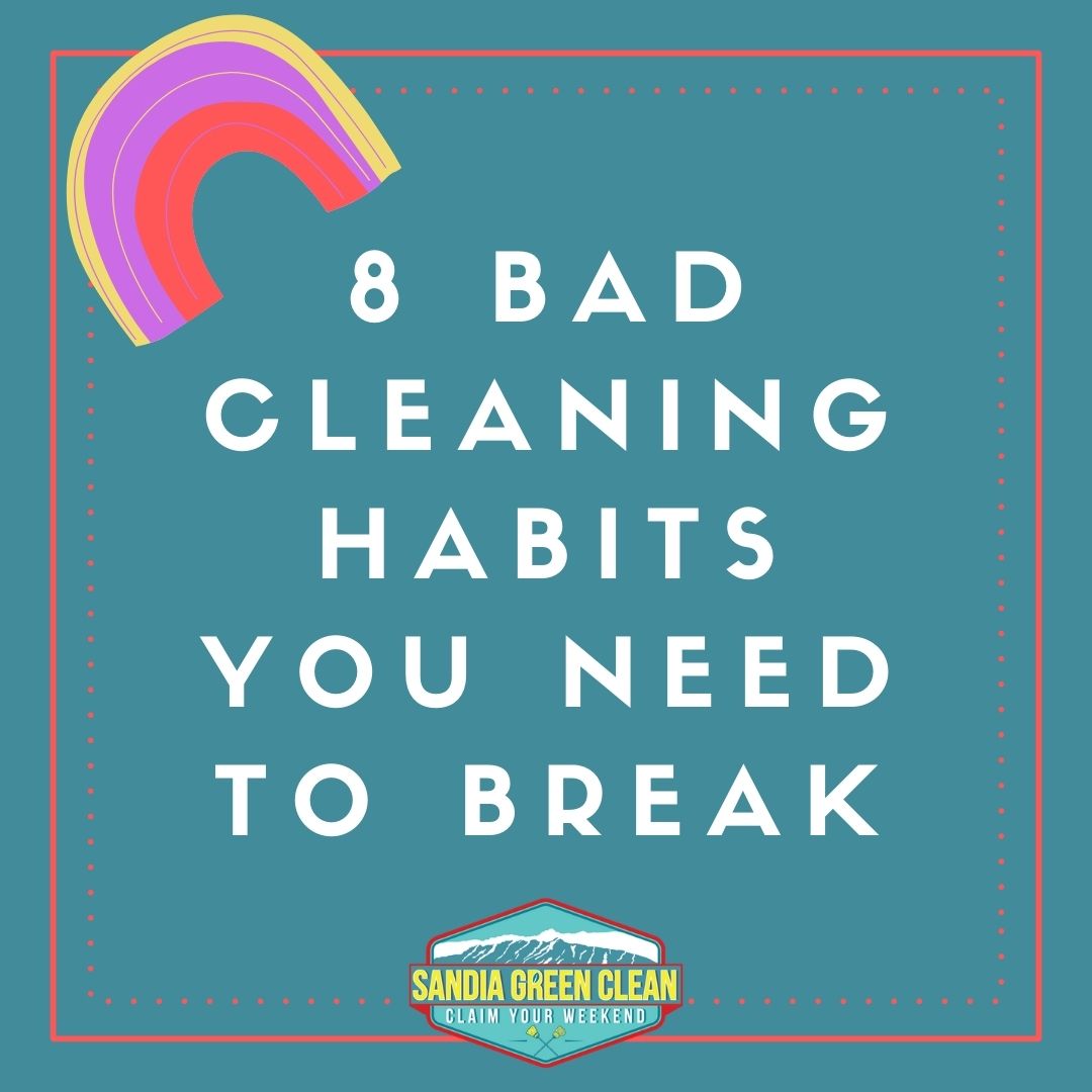8 Bad Cleaning Habits You Need to Break in 2021